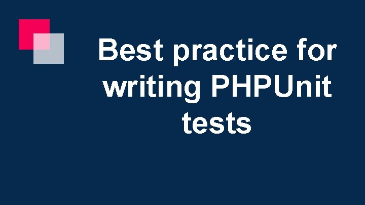 Best practice for writing PHPUnit tests 