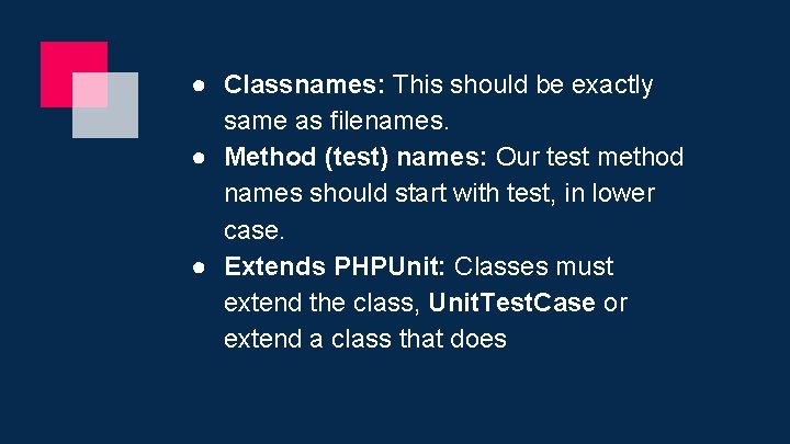 ● Classnames: This should be exactly same as filenames. ● Method (test) names: Our