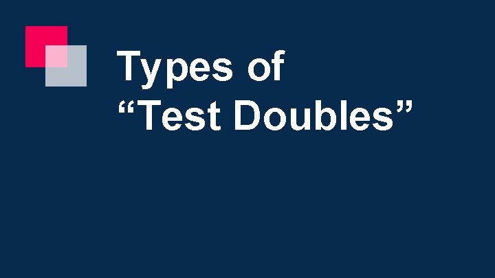Types of “Test Doubles” 