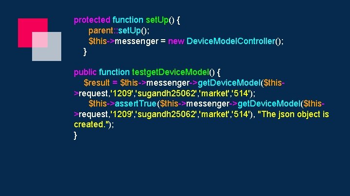 protected function set. Up() { parent: : set. Up(); $this->messenger = new Device. Model.