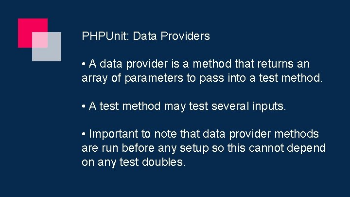 PHPUnit: Data Providers • A data provider is a method that returns an array