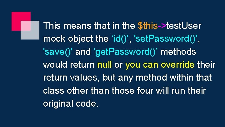 This means that in the $this->test. User mock object the ‘id()', 'set. Password()', 'save()'