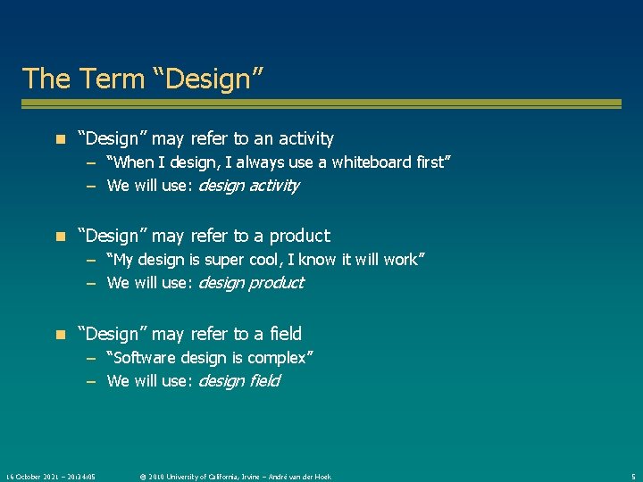 The Term “Design” n “Design” may refer to an activity – “When I design,