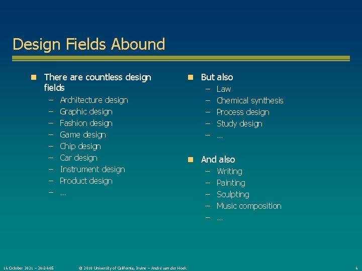 Design Fields Abound n There are countless design fields – – – – –