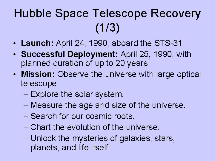 Hubble Space Telescope Recovery (1/3) • Launch: April 24, 1990, aboard the STS-31 •