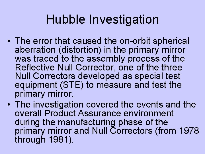 Hubble Investigation • The error that caused the on-orbit spherical aberration (distortion) in the