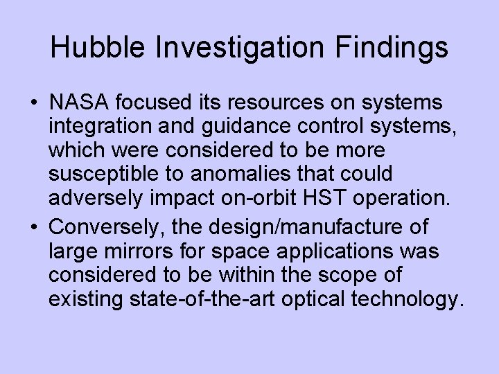 Hubble Investigation Findings • NASA focused its resources on systems integration and guidance control
