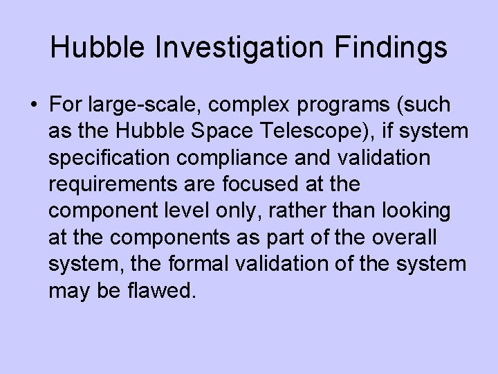Hubble Investigation Findings • For large-scale, complex programs (such as the Hubble Space Telescope),