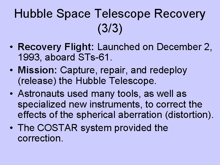 Hubble Space Telescope Recovery (3/3) • Recovery Flight: Launched on December 2, 1993, aboard