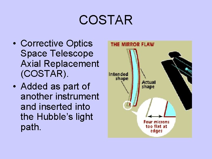 COSTAR • Corrective Optics Space Telescope Axial Replacement (COSTAR). • Added as part of