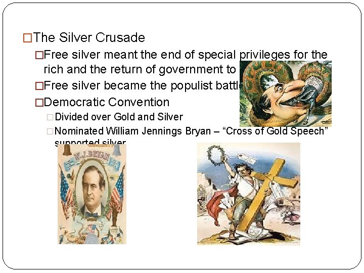 �The Silver Crusade �Free silver meant the end of special privileges for the rich