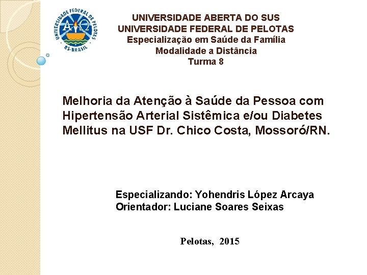 UNIVERSIDADE ABERTA DO SUS UNIVERSIDADE FEDERAL DE PELOTAS Especialização em Saúde da Família Modalidade