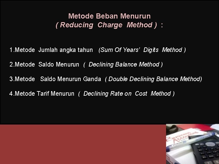 Metode Beban Menurun ( Reducing Charge Method ) : 1. Metode Jumlah angka tahun