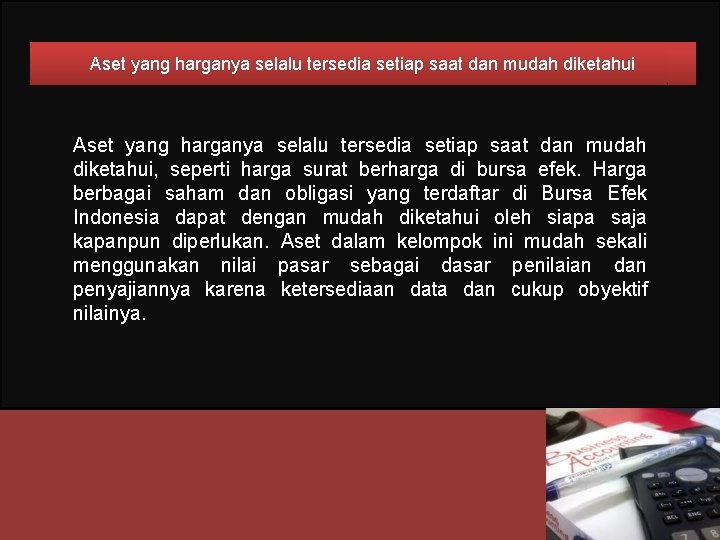 Aset yang harganya selalu tersedia setiap saat dan mudah diketahui, seperti harga surat berharga