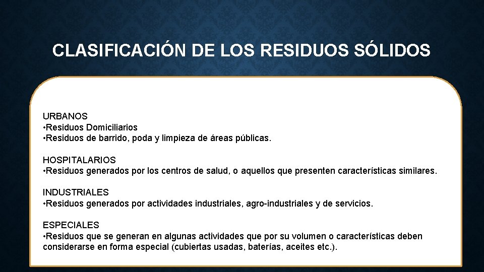 CLASIFICACIÓN DE LOS RESIDUOS SÓLIDOS URBANOS • Residuos Domiciliarios • Residuos de barrido, poda