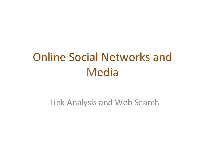 Online Social Networks and Media Link Analysis and Web Search 