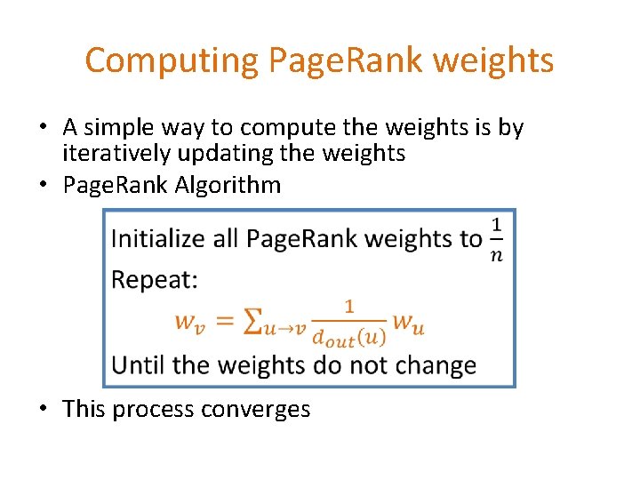 Computing Page. Rank weights • A simple way to compute the weights is by