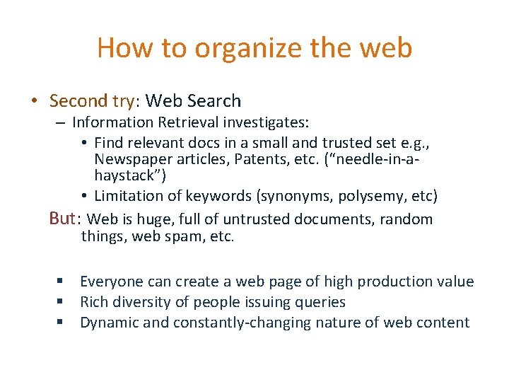 How to organize the web • Second try: Web Search – Information Retrieval investigates: