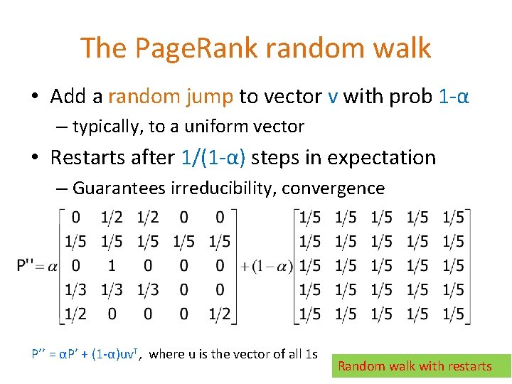 The Page. Rank random walk • Add a random jump to vector v with