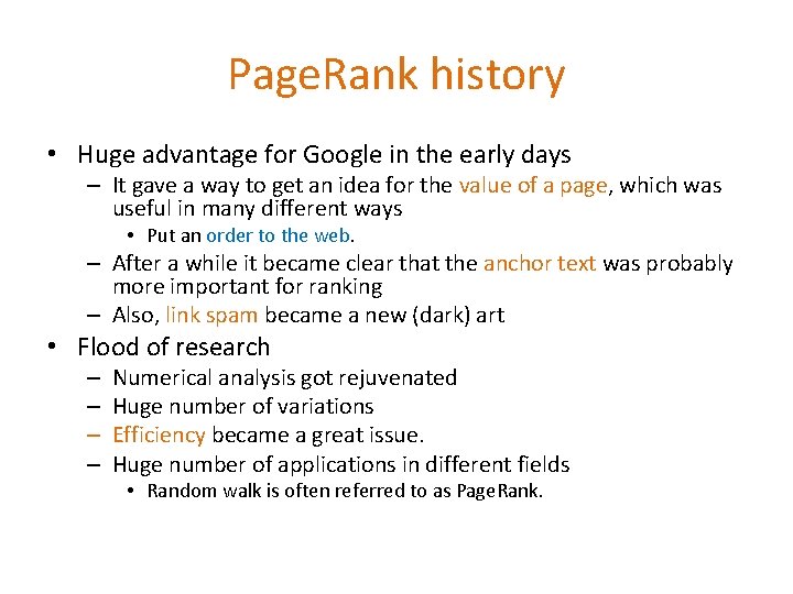 Page. Rank history • Huge advantage for Google in the early days – It