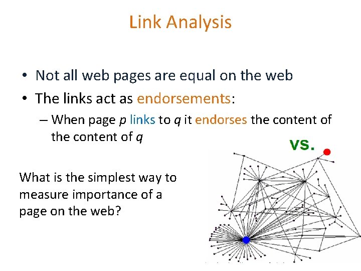 Link Analysis • Not all web pages are equal on the web • The