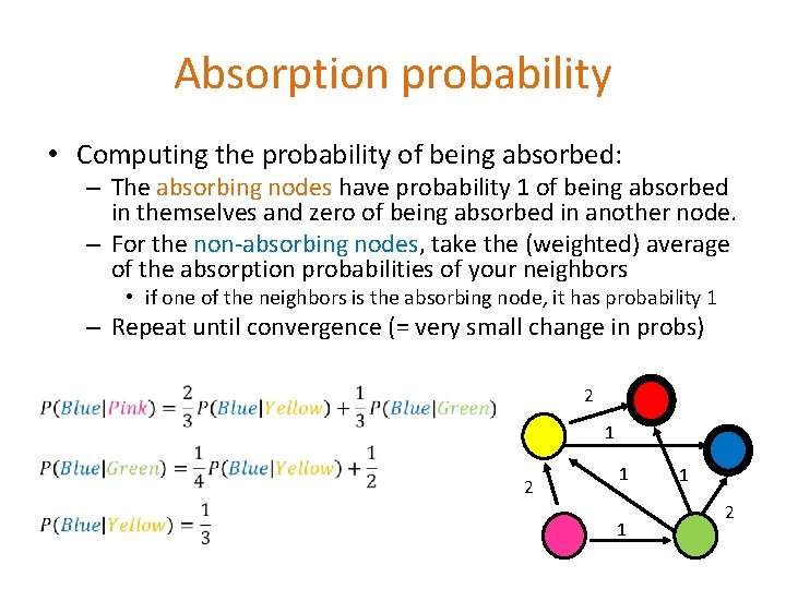 Absorption probability • Computing the probability of being absorbed: – The absorbing nodes have