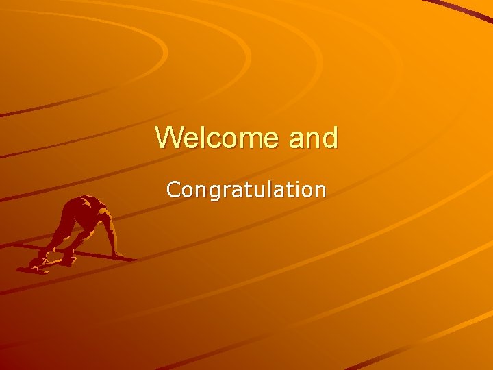 Welcome and Congratulation 