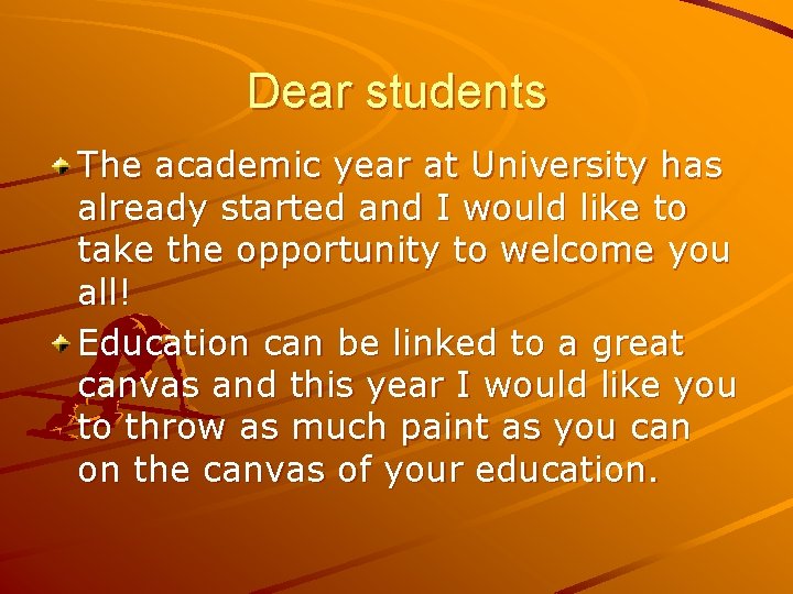 Dear students The academic year at University has already started and I would like