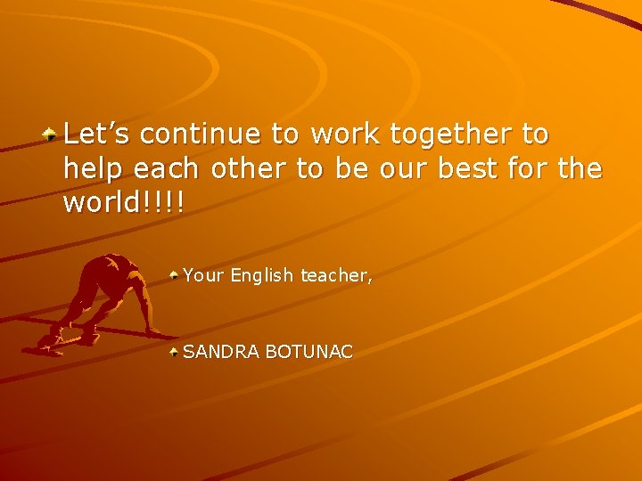 Let’s continue to work together to help each other to be our best for