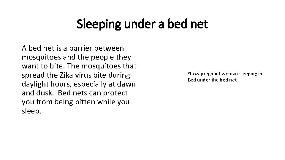 Sleeping under a bed net A bed net is a barrier between mosquitoes and Sleeping under a bed net A bed net is a barrier between mosquitoes and