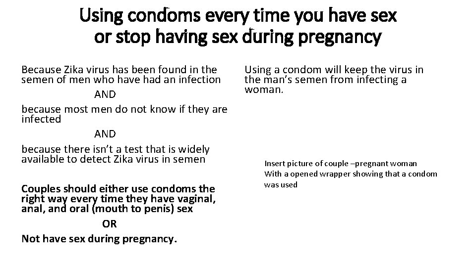 Using condoms every time you have sex or stop having sex during pregnancy Because Using condoms every time you have sex or stop having sex during pregnancy Because