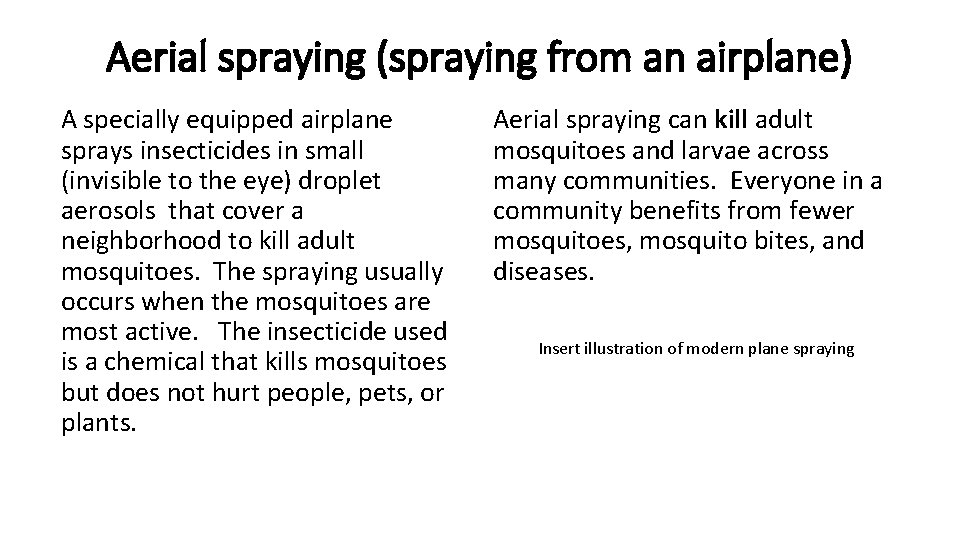 Aerial spraying (spraying from an airplane) A specially equipped airplane sprays insecticides in small Aerial spraying (spraying from an airplane) A specially equipped airplane sprays insecticides in small