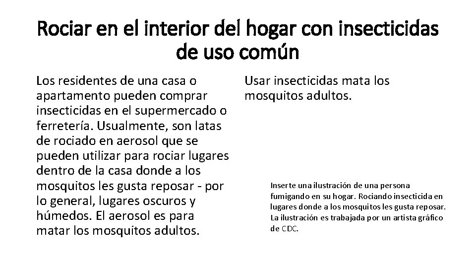 Rociar en el interior del hogar con insecticidas de uso común Los residentes de Rociar en el interior del hogar con insecticidas de uso común Los residentes de