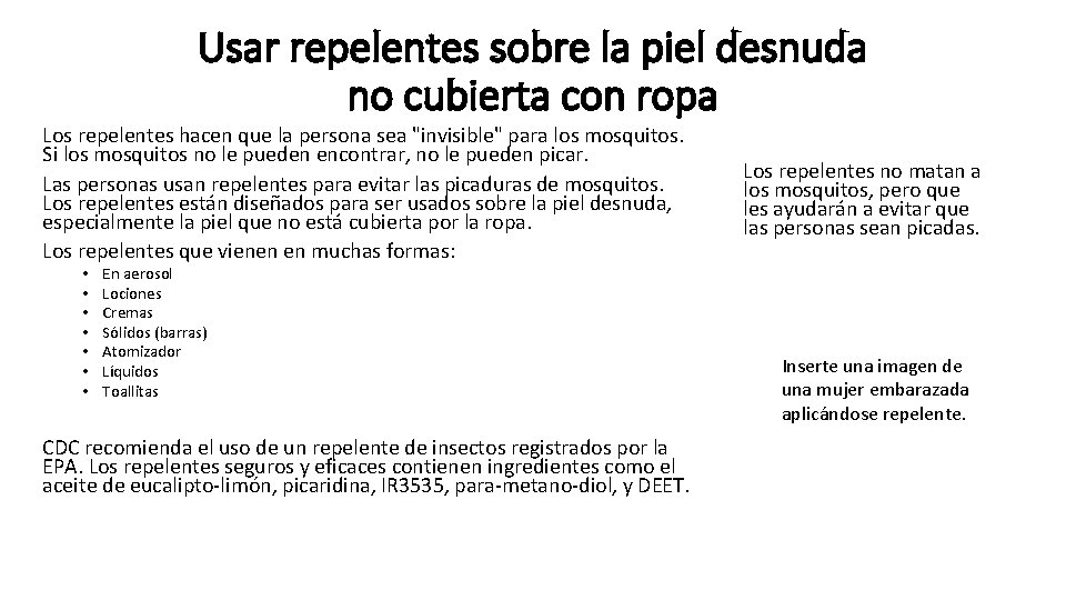Usar repelentes sobre la piel desnuda no cubierta con ropa Los repelentes hacen que Usar repelentes sobre la piel desnuda no cubierta con ropa Los repelentes hacen que