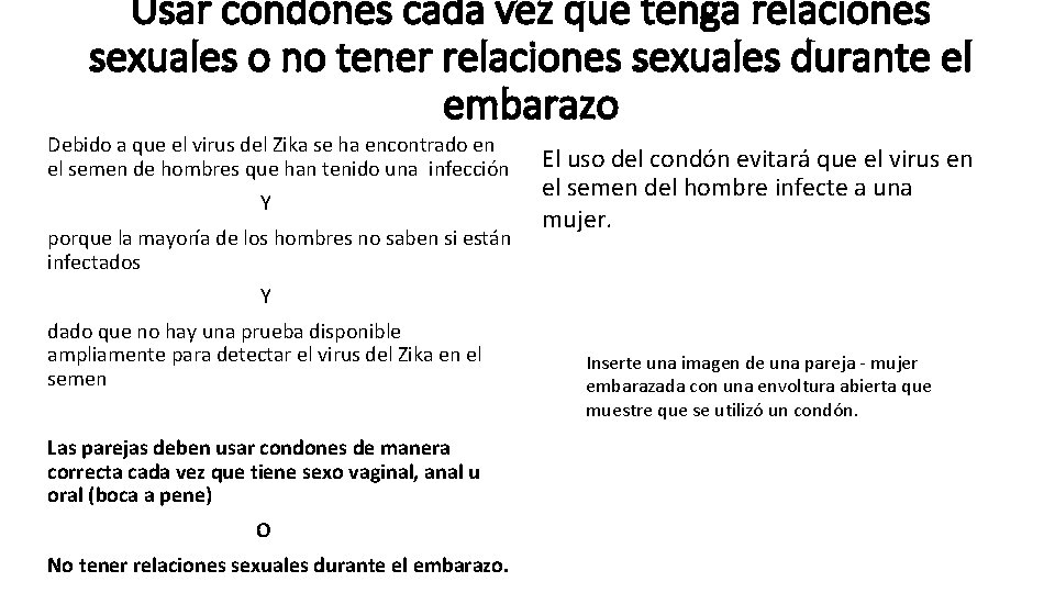 Usar condones cada vez que tenga relaciones sexuales o no tener relaciones sexuales durante Usar condones cada vez que tenga relaciones sexuales o no tener relaciones sexuales durante