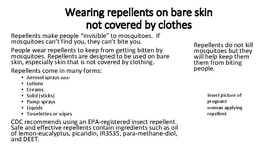 Wearing repellents on bare skin not covered by clothes Repellents make people “invisible” to Wearing repellents on bare skin not covered by clothes Repellents make people “invisible” to