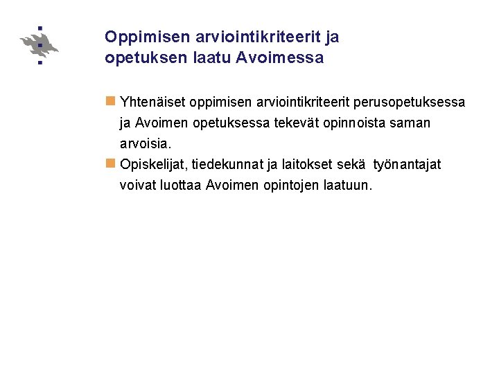 Oppimisen arviointikriteerit ja opetuksen laatu Avoimessa n Yhtenäiset oppimisen arviointikriteerit perusopetuksessa ja Avoimen opetuksessa