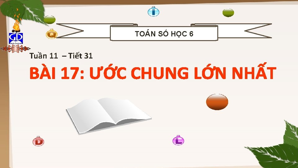 TOÁN SỐ HỌC 6 Tuần 11 – Tiết 31 