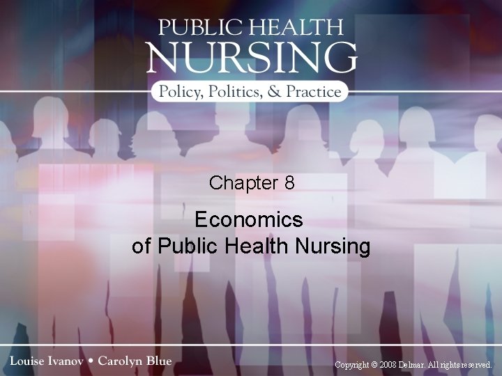 Chapter 8 Economics of Public Health Nursing Copyright © 2008 Delmar. All rights reserved.