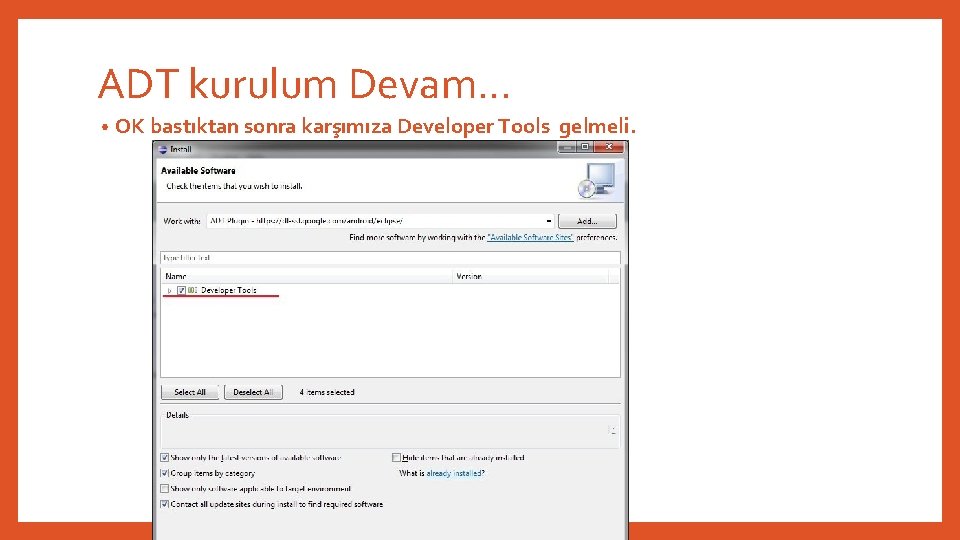 ADT kurulum Devam… • OK bastıktan sonra karşımıza Developer Tools gelmeli. 