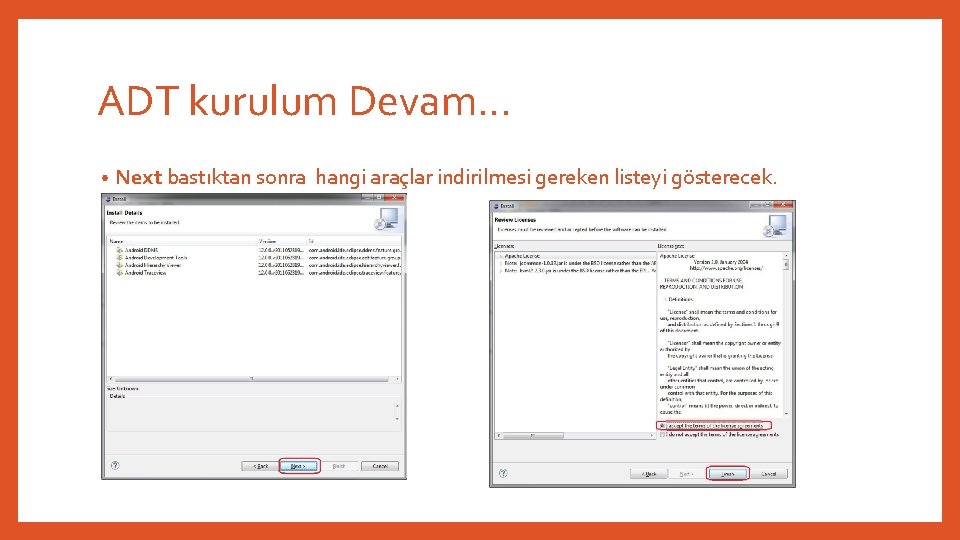 ADT kurulum Devam… • Next bastıktan sonra hangi araçlar indirilmesi gereken listeyi gösterecek. 