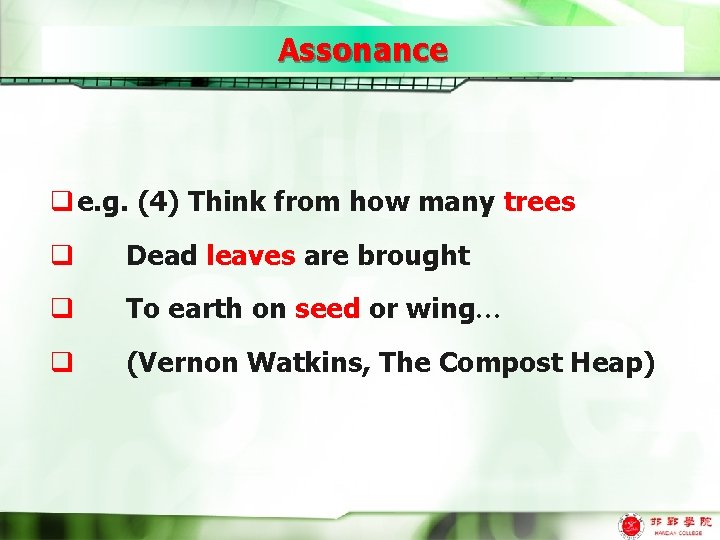 Assonance q e. g. (4) Think from how many trees q Dead leaves are