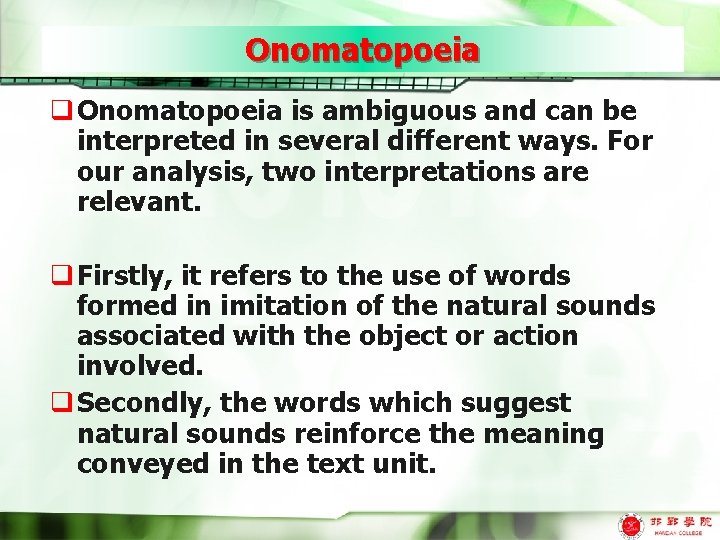 Onomatopoeia q Onomatopoeia is ambiguous and can be interpreted in several different ways. For