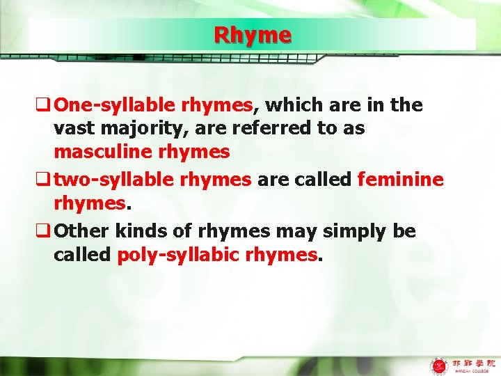 Rhyme q One-syllable rhymes, which are in the vast majority, are referred to as