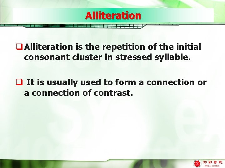 Alliteration q Alliteration is the repetition of the initial consonant cluster in stressed syllable.