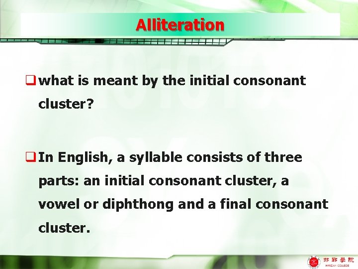 Alliteration q what is meant by the initial consonant cluster? q In English, a