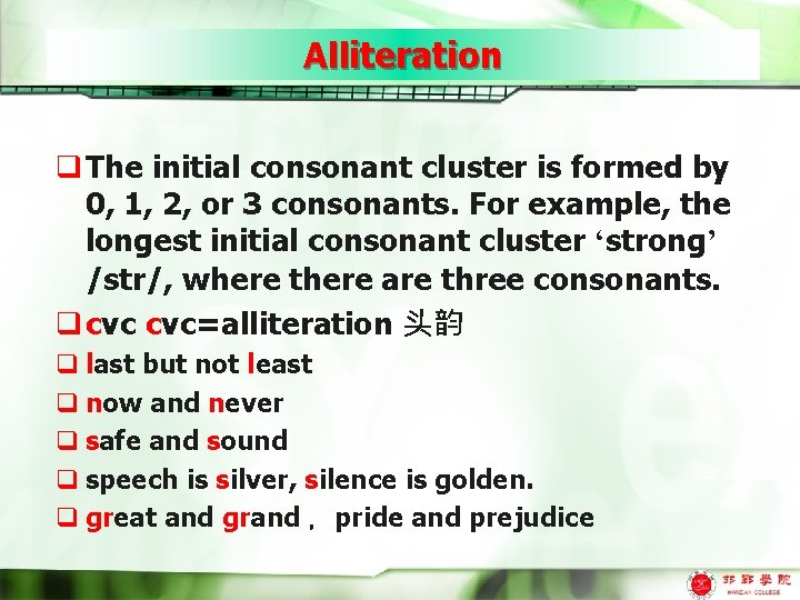 Alliteration q The initial consonant cluster is formed by 0, 1, 2, or 3