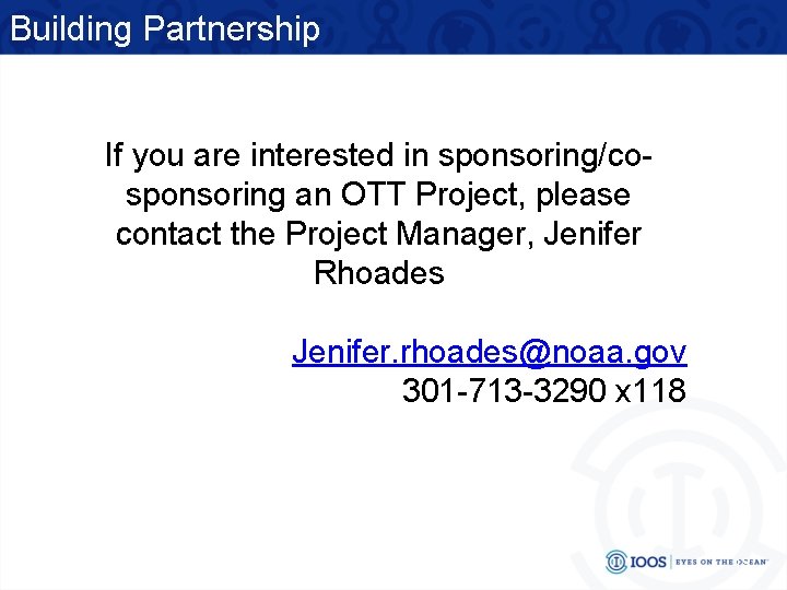 Building Partnership If you are interested in sponsoring/cosponsoring an OTT Project, please contact the