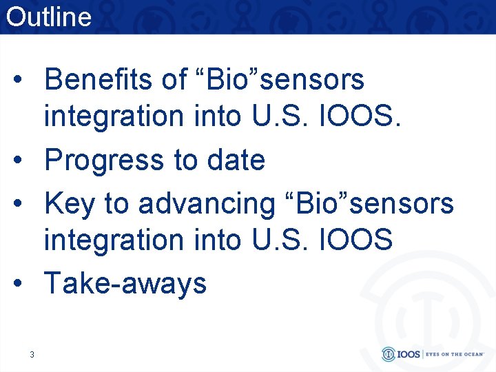 Outline • Benefits of “Bio”sensors integration into U. S. IOOS. • Progress to date