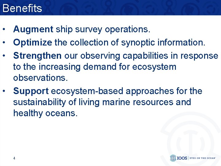 Benefits • Augment ship survey operations. • Optimize the collection of synoptic information. •
